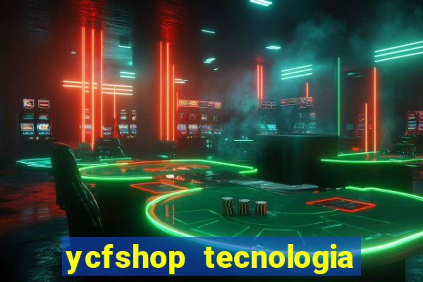 ycfshop tecnologia em ecommerce ltda jogos